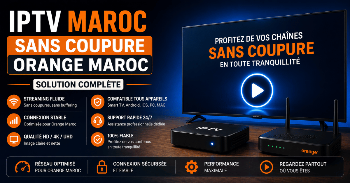 IPTV Maroc Sans Coupure Orange Maroc