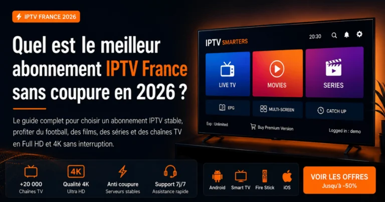 meilleur abonnement IPTV qui fonctionne en France